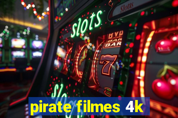 pirate filmes 4k